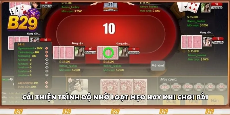 Game Bài B29 - Đấu Trí Qua Từng Ván Bài Đầy Thách Thức 6 Cải thiện trình độ nhờ loạt mẹo hay khi chơi bài