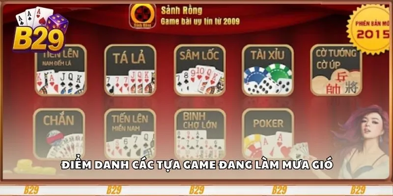 Game Bài B29 - Đấu Trí Qua Từng Ván Bài Đầy Thách Thức 2 Điểm danh các tựa game đang làm mưa gió