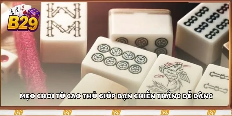 Đường Mạt Chược B29 – Chiến thuật hấp dẫn cho mọi cấp độ 3 Mẹo chơi từ cao thủ giúp bạn chiến thắng dễ dàng
