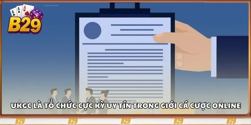 Giấy Phép Hoạt Động - Mấu Chốt Thành Công Của Trang B29 2 UKGC là tổ chức cực kỳ uy tín trong giới cá cược online