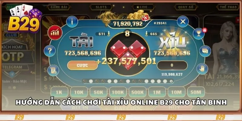 Bí Kíp Chơi Tài Xỉu Online B29 Hiệu Quả, Nhanh Thắng Cho Người Mới 3 Hướng dẫn cách chơi tài xỉu online B29 cho newbie