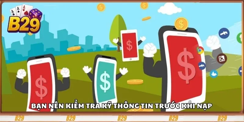 Hướng Dẫn Chi Tiết Cách Nạp Tiền Vào Cổng Game B29 3 Bạn nên kiểm tra kỹ thông tin trước khi thực hiện việc nạp